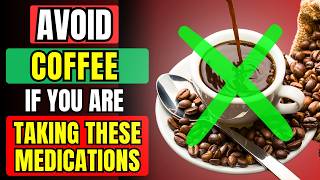 🚫 AVOID COFFEE IF You Are On THESE Medications [upl. by Anerok367]