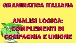 Analisi logica i complementi di compagnia e unione [upl. by Eltsirk933]