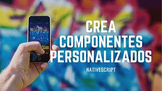 Como crear componentes personalizados  NativeScript [upl. by Gabler]