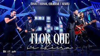 Edson amp Hudson GuilhermeeBenuto  Flor que se cheira DVD Foi Deus [upl. by Eibrad255]