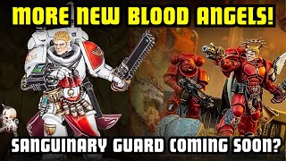 MORE New Blood Angels Revealed  New Sanguinary Guard Next Week [upl. by Nirik]