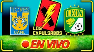 TIGRES VS LEÓN EN VIVO  CONCACAF LIGA DE CAMPEONES 2023  SEMIFINAL IDA  Los Expulsados [upl. by Nealy]