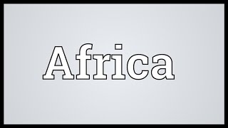 Africa Meaning [upl. by Knarf]