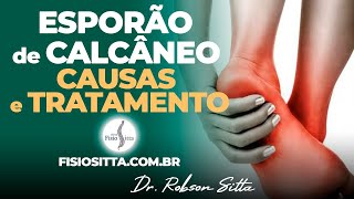 ESPORÃO de CALCÂNEO DOR no CALCANHAR CAUSAS e TRATAMENTO  Clinica de Fisioterapia Dr Robson Sitta [upl. by Cohlette]