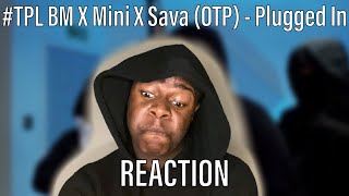 THAT BEAT🔥  TPL BM X Mini X Sava OTP  Plugged In WFumez The Engineer  Pressplay REACTION [upl. by Allveta83]