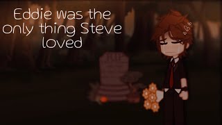 Eddie was the only thing Steve Loved  Steddie Angst  Stranger Things Gacha [upl. by Adlihtam276]