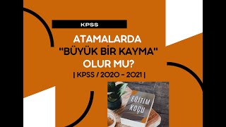 ATAMALARDA BÜYÜK BİR KAYMA OLUR MU  KPSS2021  KPSS2022 [upl. by Aihsenet]