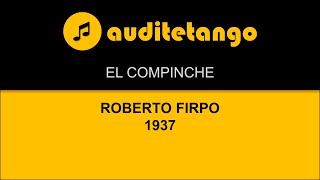 EL COMPINCHE  ROBERTO FIRPO  1937  TANGO STRUMENTALE [upl. by Tavi]