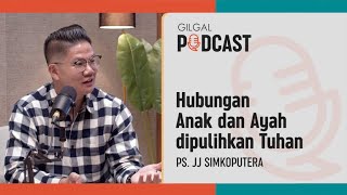 Hubungan Anak dan Ayah Dipulihkan Tuhan  Ps JJ Simkoputera  GILGAL PODCAST [upl. by Terhune727]