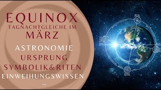 MärzEquinox  TagNachtGleiche  altes amp neues Wissen [upl. by Nylyoj]