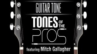 Guitar Tone Tones of the Pros Featuring Mitch Gallagher  Sweetwater Sound [upl. by Yleak802]