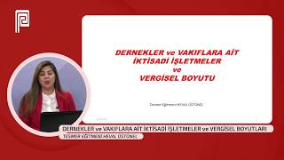 Dernekler ve Vakıflara Ait İktisadi İşletmeler ve Vergisel Boyutları [upl. by Marek]