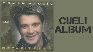 Osman Hadzic  Ostarit cemo  CIJELI ALBUM  Audio 2000 [upl. by Merrell433]