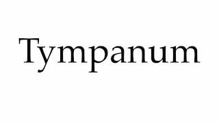 How to Pronounce Tympanum [upl. by Grunberg714]