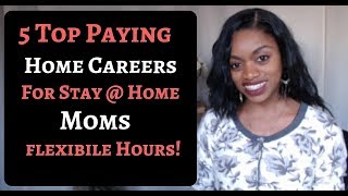 5 High Paying Flexible Work At Home Jobs For Moms [upl. by Gordie391]