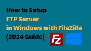 Setting Up FTP Server on Windows 1011 amp Server with FileZilla 2024 Guide [upl. by Essilrahc494]