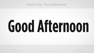 How to Say quotGood Afternoonquot  Mandarin Chinese [upl. by Fabiola]