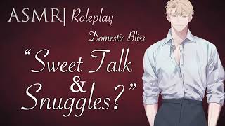 ASMR Role Play  quotSnuggles amp Sweet Talkquot a Domestic Bliss RP M4F [upl. by Jarv]