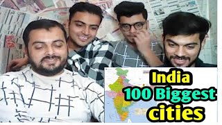 Pakistani Reacts On  TOP 100 Biggest Cities In India  Largest Cities  India most popular Cities [upl. by Francisca]