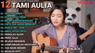 Tami Aulia Cover Full Album  Tentang Rindu  Cover Akustik Terbaik 2024 [upl. by Shultz895]