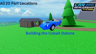 All 20 Part Locations to Build the Cobalt Datone in Car Dealership Tycoon [upl. by Merrielle]