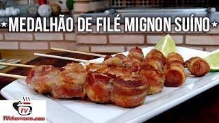 Como Fazer Medalhão de Filé Mignon Suíno  Tv Churrasco [upl. by Engel]