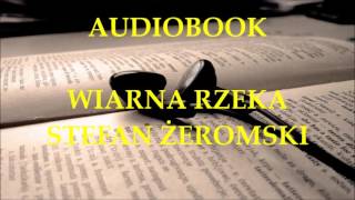 🎧 Wierna rzeka 🎧 Stefan Żeromski Audiobook Lektury szkolne [upl. by Ymarej]