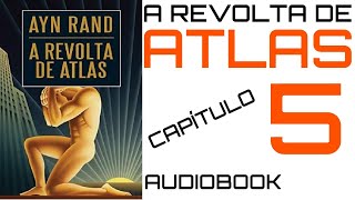 A REVOLTA DE ATLAS  Capítulo 5  Audiobook [upl. by Kihtrak]