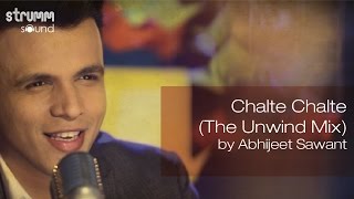 Chalte Chalte The Unwind Mix by Abhijeet Sawant [upl. by Aitahs]