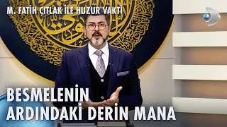 Besmelenin Anlamı Nedir  M Fatih Çıtlak ile Huzur Vakti [upl. by Aysahc]