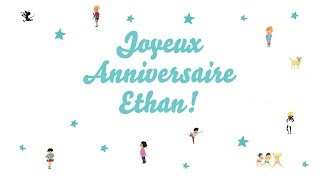 ♫ Joyeux Anniversaire Ethan ♫ [upl. by Goines]