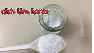 Hướng dẫn làm Borax  Nguyên liệu dễ tìm  cách làm borax activator [upl. by Casteel331]