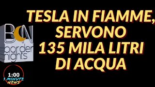 TESLA IN FIAMME SERVONO 135 MILA LITRI DI ACQUA  1 Minute News [upl. by Olotrab21]