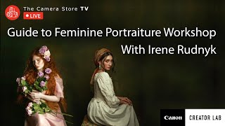 Livestream Guide to Feminine Portraiture Workshop with Irene Rudnyk [upl. by Ecyt388]