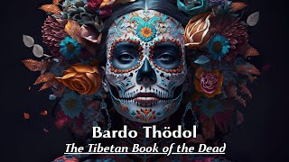 Awaken Now To Your Ultimate Reality  BARDO THÖDOL THE TIBETAN BOOK OF THE DEAD  Padmasambhava [upl. by Dempsey675]