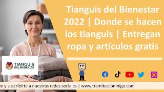 Tianguis del Bienestar 2022  Donde se hacen los tianguis  Entregan ropa y artículos gratis [upl. by Ennayllek846]