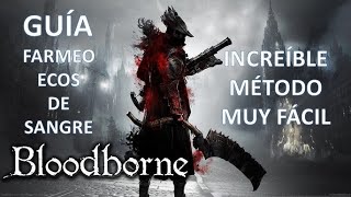 Bloodborne Farmear 1585846 de ecos de sangre  en 2 minutos [upl. by Aciraj606]