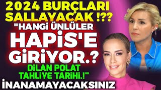 2024 BURÇları SALLAYACAK Hangi ÜNLÜLER HAPİSE Giriyor DİLAN POLAT Tahliye Tarihi Aygül Aydın [upl. by Josee212]