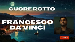 Francesco Da Vinci  Cuore Rotto  Testo [upl. by Nyved]