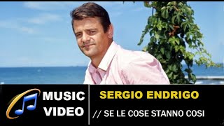 Se le cose stanno cosi  Sergio Endrigo [upl. by Adnalue105]