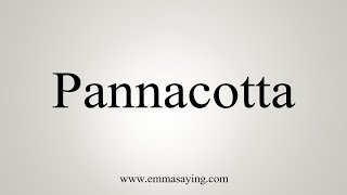 How To Say Pannacotta [upl. by Lattimer]