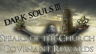 Spears of the Church Covenant Rewards  Dark Souls 3 The Ringed City [upl. by Ause]