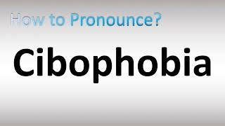 How to Pronounce Cibophobia [upl. by Gussi]