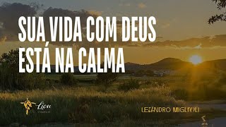 LEANDRO MIGLIOLI  SUA VIDA COM DEUS ESTÁ NA CALMA  LION ONLINE [upl. by Ikin465]