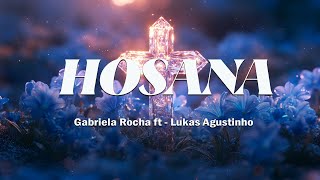 Hosana Gabriela Rocha feat Lukas Agustinho letra  Louvores Para Começar Bem O Dia [upl. by Wenger]