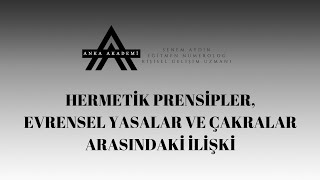 HERMETİK PRENSİPLER  ÇAKRALAR EVRENSEL YASALAR ARASINDAKİ İLİŞKİ 💎 EVRENSEL YASALARI ANLAMAK💎 [upl. by Ahsoem]