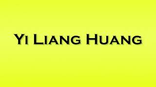 Pronunciation of Yi Liang Huang [upl. by Yssenhguahs]