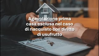 Agevolazione prima casa esclusa nel caso di riacquisto con diritto di usufrutto [upl. by Ennairek]