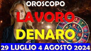 Oroscopo Lavoro e Denaro  Settimana dal 29 Luglio al 4 Agosto 2024 [upl. by Aianat628]