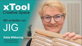 xTool Creative Space XCS  Wir erstellen ein JIG Deutsch [upl. by Iidnarb]